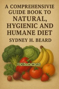 A Comprehensive Guide Book to Natural, Hygienic and Humane Diet
