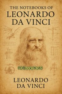 The Notebooks of Leonardo Da Vinci
