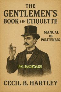 The Gentlemen’s Book of Etiquette and Manual of Politeness