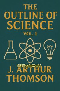 The Outline of Science - Vol.1