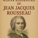 The Confessions of Jean Jacques Rousseau