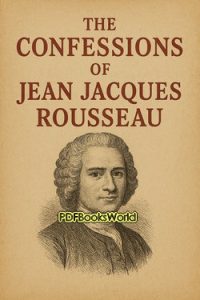 The Confessions of Jean Jacques Rousseau