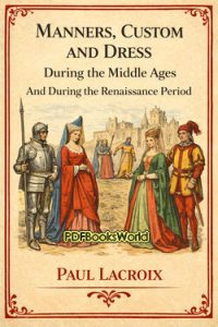 Manners, Custom and Dress During the Middle Ages and During the Renaissance Period