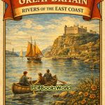 The Rivers of Great Britain - Rivers of the East Coast