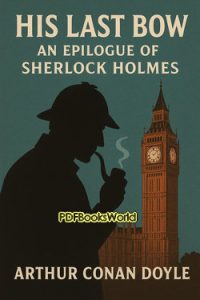 His Last Bow An Epilogue of Sherlock Holmes